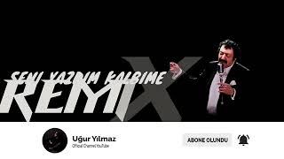 Müslüm Gürses - Seni Yazdım Kalbime (Uğur Yılmaz Remix)
