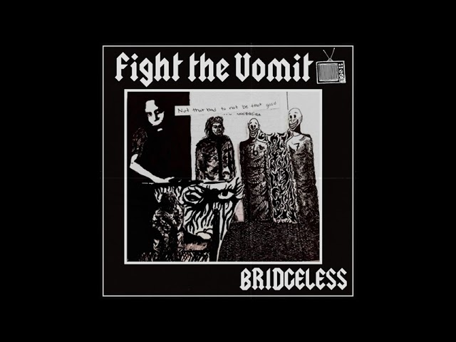 在 YouTube 上觀看「Fight The Vomit - Bridgeless (Full EP 2021)」 在 YouTube 上觀看「Fight The Vomit - Bridgeless (Full EP 2021)」