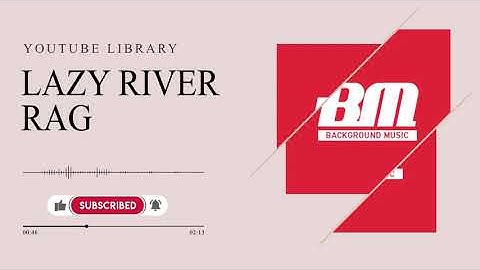 Lazy River Rag (Dan Lebowitz) Youtube Library