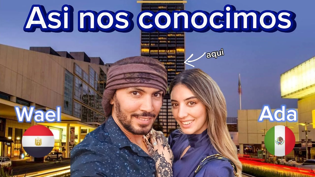 Así es Donde y Como nos CONOCIMOS | Un ÁRABE ❤️ Una MEXICANA