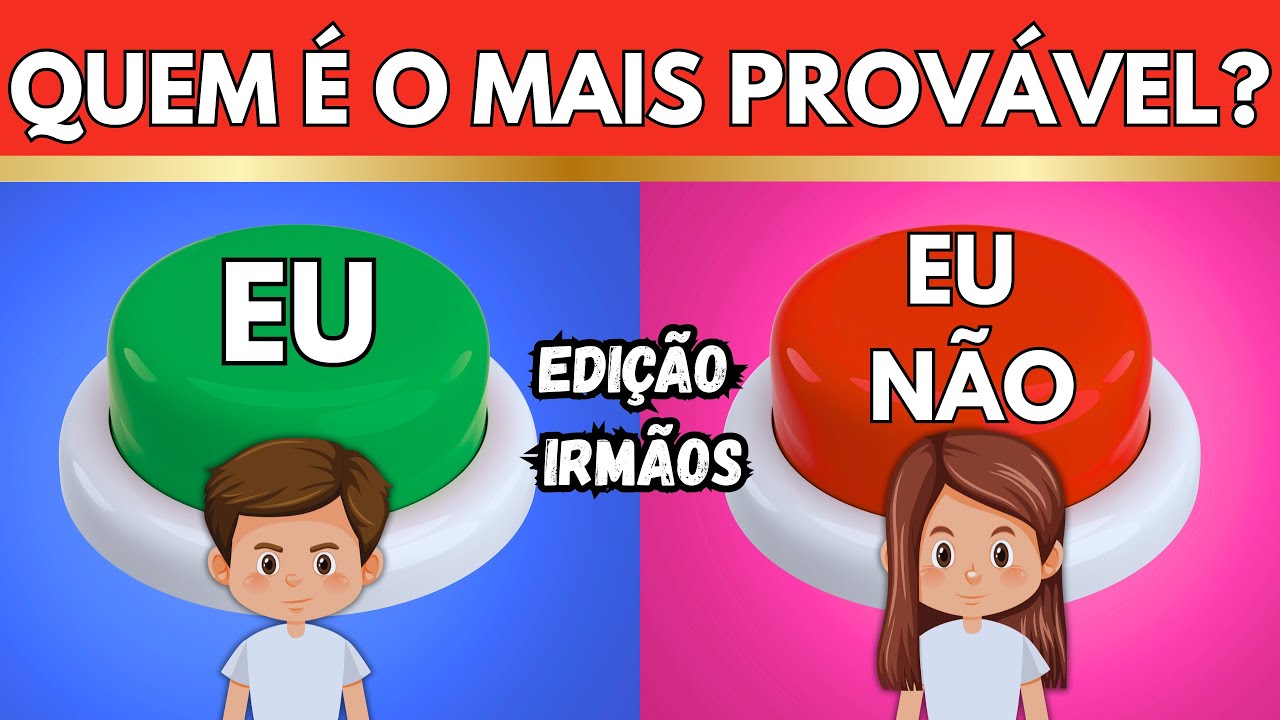 Quem é mais provável IRMÃOS 👦👧 Quem é o mais provável a fazer isso? Não vale mentir