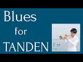 Blues for Tanden / 河村貴之(jazz trumpet)  key=B♭