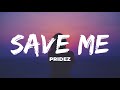 Pridez - Save Me (Lyrics)