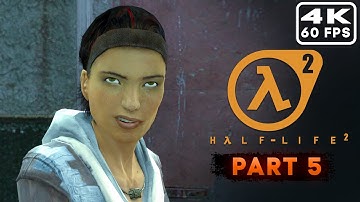 Half Life 2 Gameplay Walkthrough Part 5 ► Walkthrough NO commentary ► 4k 60 fps