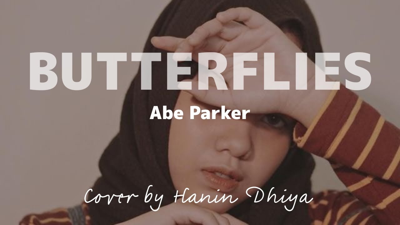 BUTTERFLIES ABE PARKER (COVER BY HANIN DHIYA) YouTube
