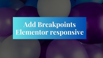 Elementor Tutorial: Add Custom Breakpoints for Responsive Design Tailor Your Website Across Devices