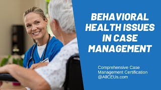 Behavioral Health Issues Social Work | Comprehensive Case Management Certification