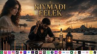 Kiymadi Felek 💔 En Damar Arabesk Şarkı 2026 Hasret, Ayrılık, Hüzün Anatoli̇x Yanki