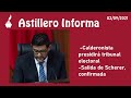 #AstilleroInforma | Calderonista presidirá tribunal electoral/ Salida de Scherer, confirmada