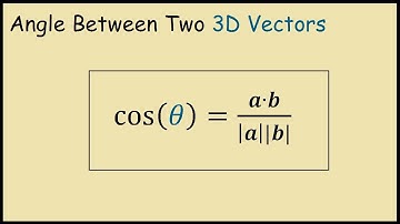 How to Find the Angle Between Two 3D Vectors