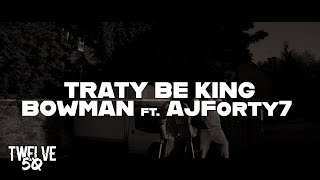 BOWMAN ft AJforty7 - TRATY BE KING