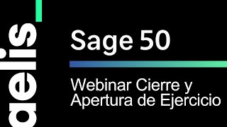 Webinar Cierre y Apertura de ejercicio Sage 50