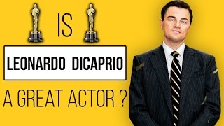 Is Leonardo Dicaprio a Great Actor