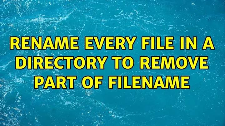 Rename every file in a directory to remove part of filename