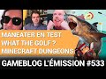 Gameblog lemission 533  focus sur maneater minecraft dungeons et what the golf 