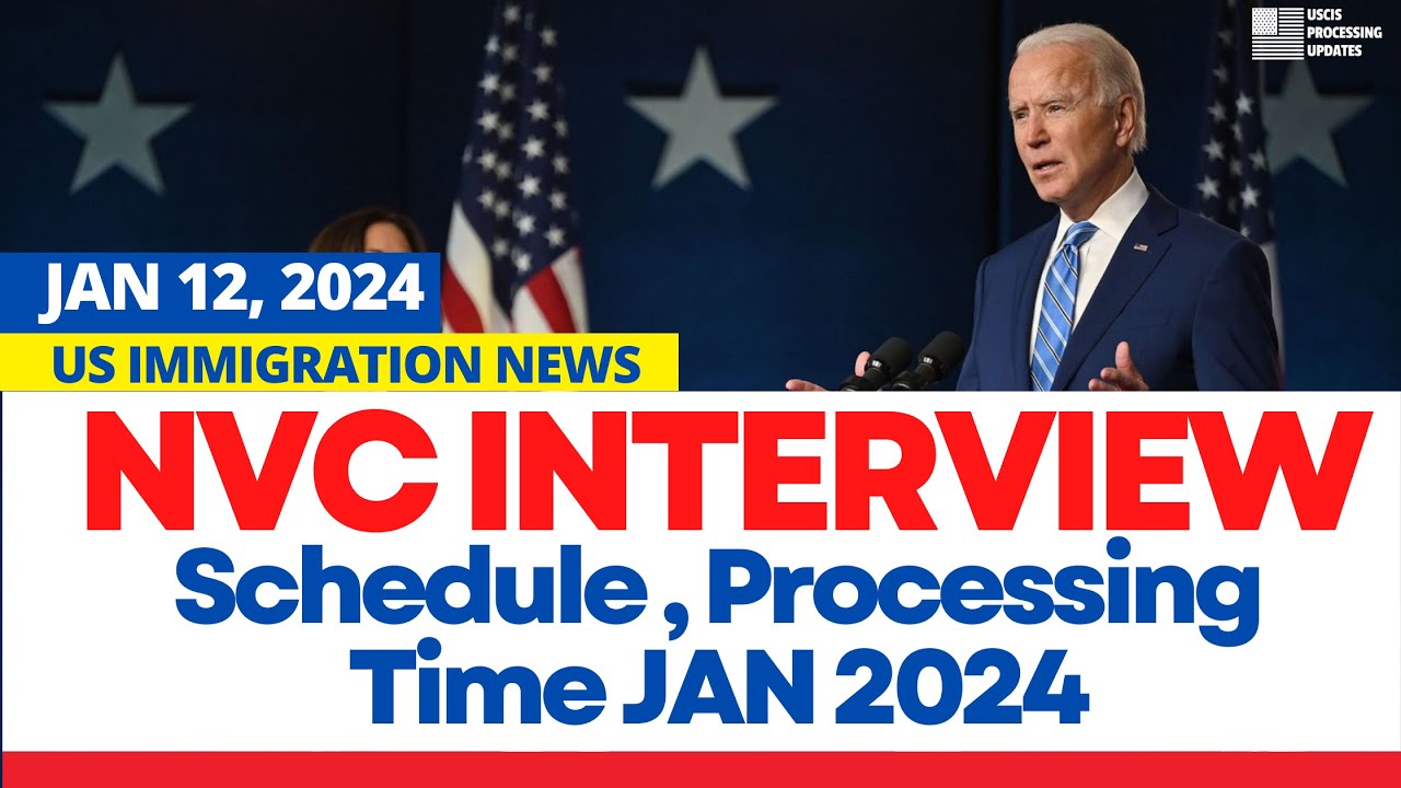 NVC Processing Timelines 2024 When Will NVC Interviews Be Scheduled