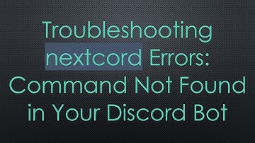 Troubleshooting nextcord Errors: Command Not Found in Your Discord Bot