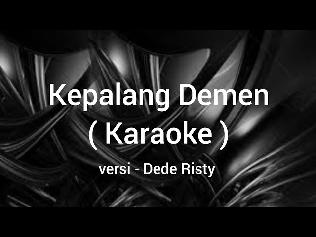 Kepalang Demen - ( Ini Darmini ) - Karaoke - versi Dede Risty class=