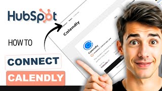 How to integrate Calendly with HubSpot (Easiest Way)(2026 Guide)