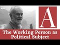Anti-Capitalist Chronicles: The Working Person as Political Subject
