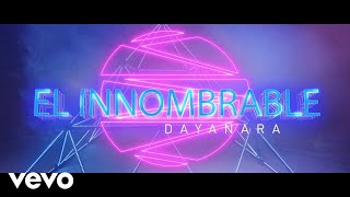Miniatura de vídeo de "Dayanara - El Innombrable(official video)."