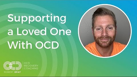 Supporting a Loved One With OCD