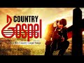 Greatest Hits Old Country Gospel Songs Of All Time With Lyrics - Inspirational Old Country Gospel