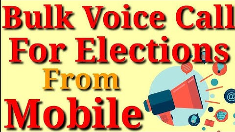 Bulk Voice For Elections From Mobile Phone | फोन से Bulk Voice Call कैसे करें
