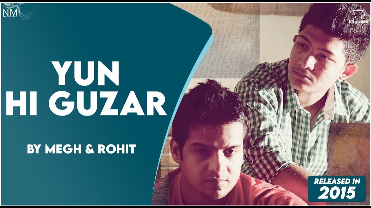 YUN HI GUZAR FEAT MEGH & ROHIT ll NAMYOHO STUDIOS ll OFFICIAL VIDEO ll YUN HI GUZAR FEAT MEGH & ROHIT ll NAMYOHO STUDIOS ll OFFICIAL VIDEO ll