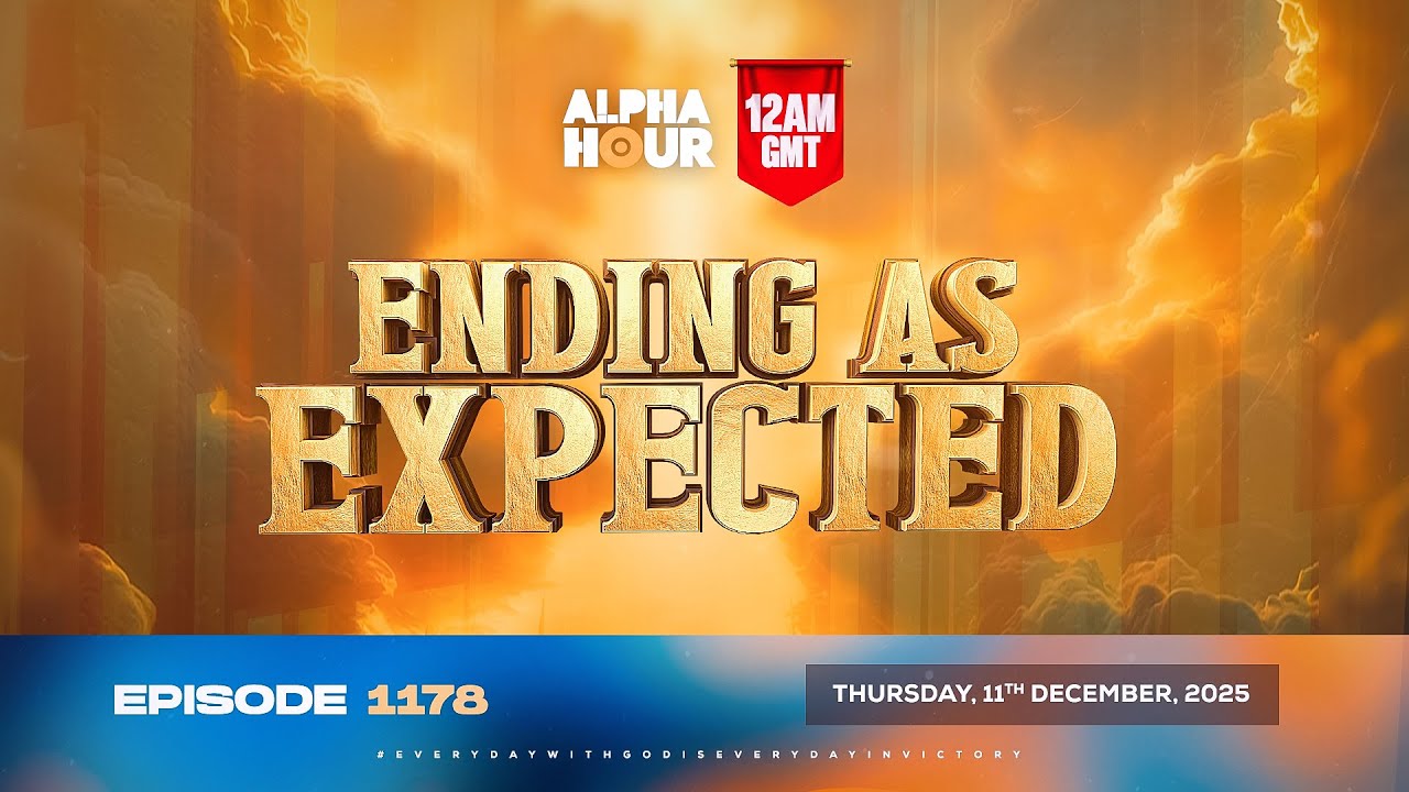 ALPHA HOUR EPISODE 1178 || ENDING AS EXPECTED || THURSDAY, 11th DECEMBER 2025