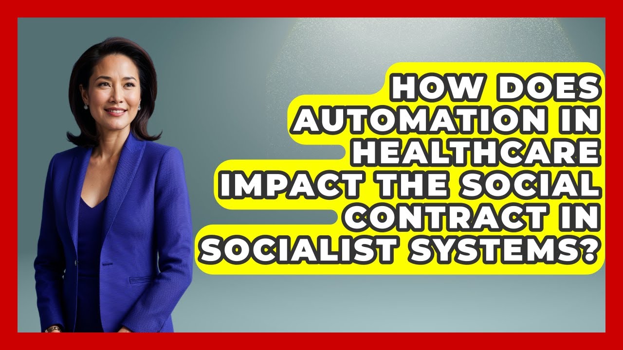 How Does Automation In Healthcare Impact The Social Contract In Socialist Systems?