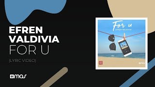 Efren Valdivia - For U (Lyric Video)