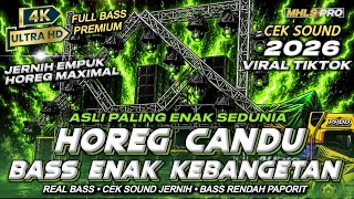 DJ FULL BASS TERBARU VIRAL TIKTOK 2026 CEK SOUND HOREG CANDU BASS RENDAH JERNIH ENAK (MHLS PRO)
