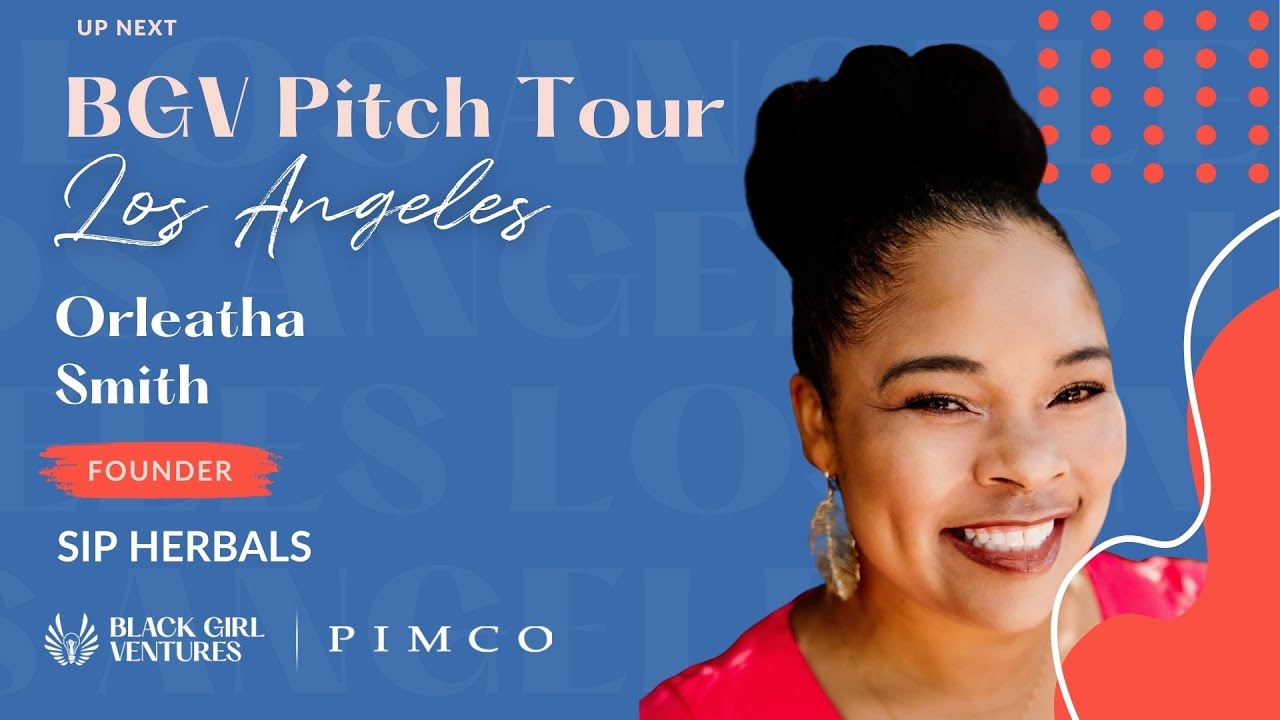 Season 6 | BGV LA Pitch Competition | Orleatha Smith of Sip Herbals