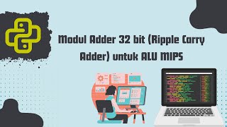 Perancangan Modul Adder 32 bit (Ripple Carry Adder) untuk ALU MIPS | Organisasi Arsitektur Komputer