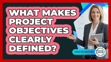 What Makes Project Objectives Clearly Defined?