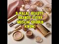 5 Halal beauty brands that Muslims should know #Halal #muslimbrands #cosmectics #islamicvideo #brand
