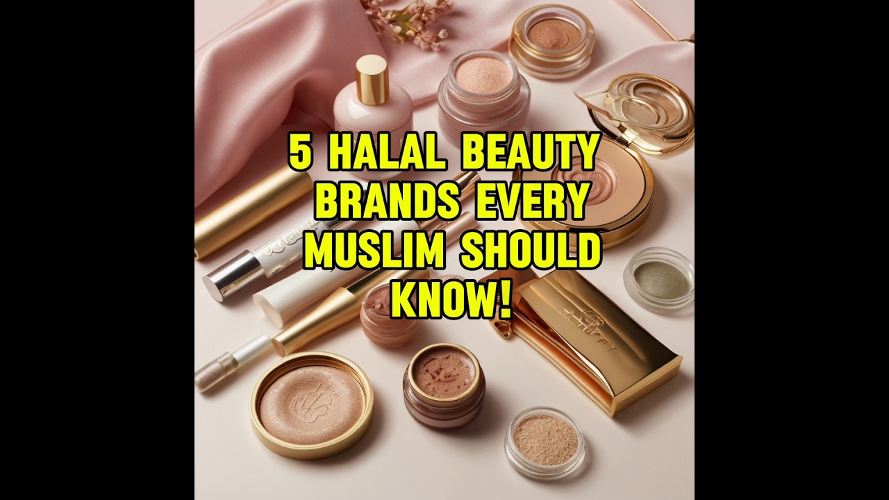 5 Halal beauty brands that Muslims should know #Halal #muslimbrands #cosmectics #islamicvideo #brand