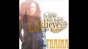 I Believe - Thaina I Believe - Thaina