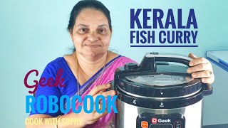 മലയാളിയുടെ മീൻ കറി ഇലക്ട്രിക് പ്രഷർ കുക്കറിൽ // Kerala Fish Curry in Geek ROBOCOOK