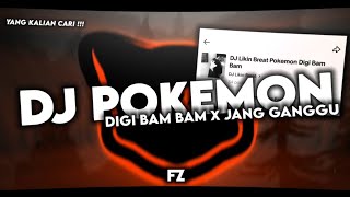 DJ Pokemon Digi Bam Bam x Jang Ganggu SOUND FYP DJ LIKIN BREAT