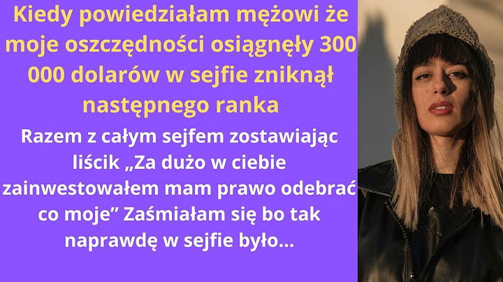 Kiedy powiedziałam mężowi, że moje oszczędności osiągnęły 300 000 dolarów w sejfie, zniknął