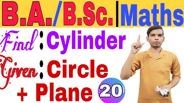 Class 20 | Equestion of Right Circular Cylinder | Given Circle and plane | BA,Bsc 3d math