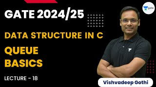 Queue Basics | L18 | GATE 2024/25 | Data Structure C | Vishvadeep Gothi