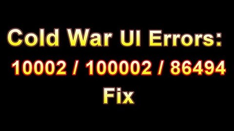 How to fix Cold War UI error: 10002/100002/86494
