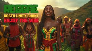 🤝 Rasta Unity Chant - Reggae 2025 🌍 | Uniting Anthem!