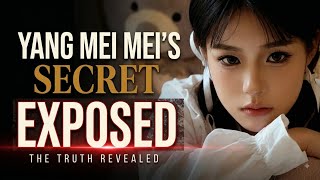 Yang Mei Mei's Dark Past Exposed😱.