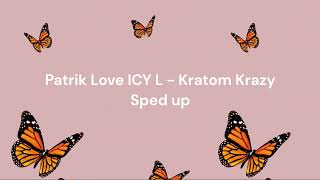 Patrik Love ICY L - Kratom Krazy (Sped up Version)