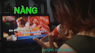 NÀNG - Ogenus | quỳnh anh cover (Rap Việt mùa 3)