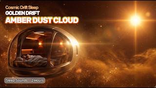Spaceship Bedroom: Drifting Through the Amber Dust Cloud | Deep Sleep Ambience • 2 Hours 4K